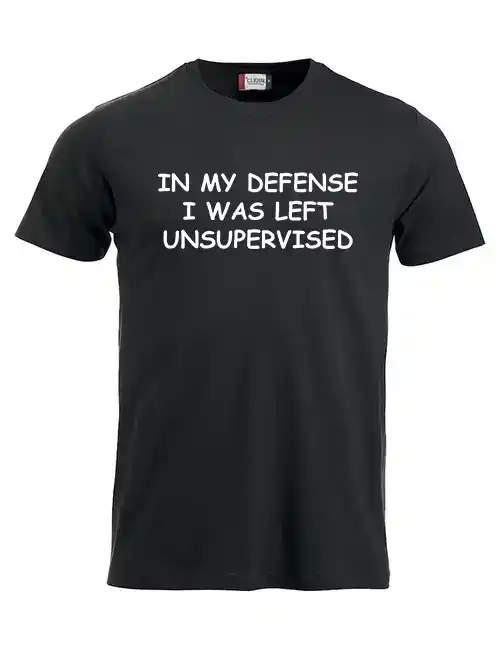 In my defense i was left unsupervised